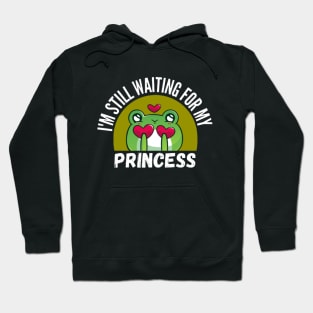 I'm Still Waiting For My Princess Funny Frog Hoodie